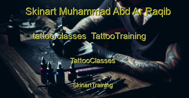 Skinart Muhammad Abd Ar Raqib tattoo classes | TattooTraining | TattooClasses | SkinartTraining-Egypt