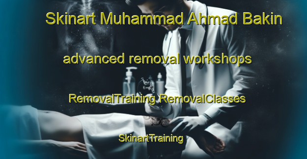 Skinart Muhammad Ahmad Bakin advanced removal workshops | #RemovalTraining #RemovalClasses #SkinartTraining-Egypt