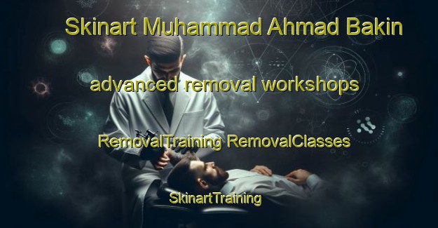 Skinart Muhammad Ahmad Bakin advanced removal workshops | #RemovalTraining #RemovalClasses #SkinartTraining-Egypt