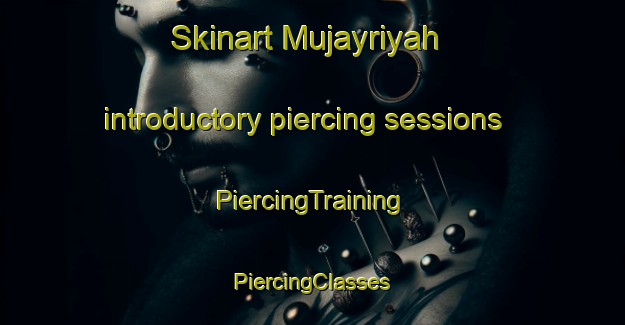 Skinart Mujayriyah introductory piercing sessions | #PiercingTraining #PiercingClasses #SkinartTraining-Egypt