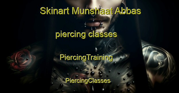 Skinart Munshaat Abbas piercing classes | PiercingTraining | PiercingClasses | SkinartTraining-Egypt