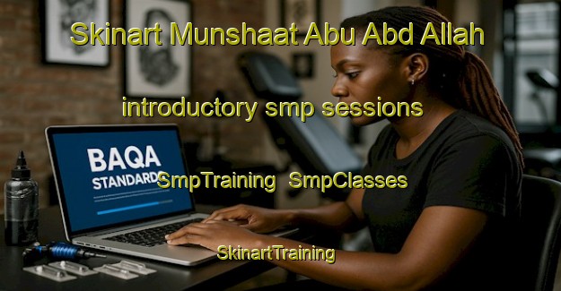 Skinart Munshaat Abu Abd Allah introductory smp sessions | SmpTraining | SmpClasses | SkinartTraining-Egypt