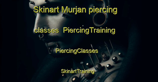 Skinart Murjan piercing classes | PiercingTraining | PiercingClasses | SkinartTraining-Egypt