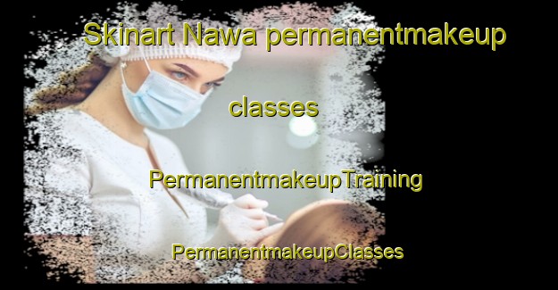 Skinart Nawa permanentmakeup classes | PermanentmakeupTraining | PermanentmakeupClasses | SkinartTraining-Egypt