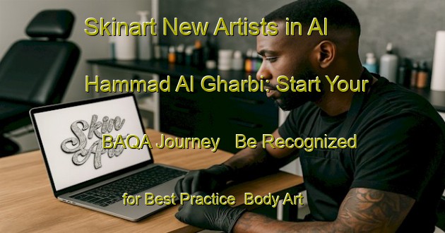 Skinart New Artists in Al Hammad Al Gharbi: Start Your BAQA Journey - Be Recognized for Best Practice | Body Art Qualification Authority | BAQA-Egypt