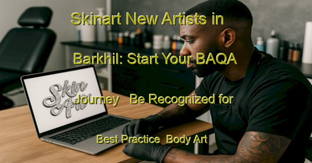 Skinart New Artists in Barkhil: Start Your BAQA Journey - Be Recognized for Best Practice | Body Art Qualification Authority | BAQA-Egypt