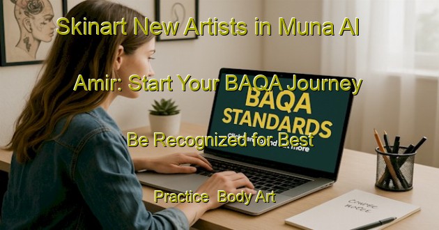 Skinart New Artists in Muna Al Amir: Start Your BAQA Journey - Be Recognized for Best Practice | Body Art Qualification Authority | BAQA-Egypt