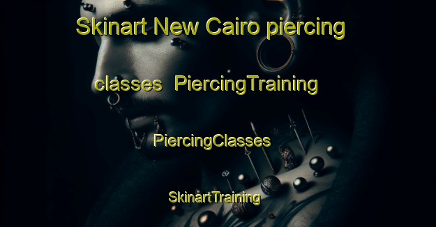 Skinart New Cairo piercing classes | PiercingTraining | PiercingClasses | SkinartTraining-Egypt