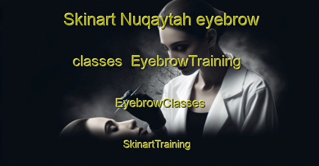 Skinart Nuqaytah eyebrow classes | EyebrowTraining | EyebrowClasses | SkinartTraining-Egypt