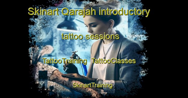 Skinart Qarajah introductory tattoo sessions | TattooTraining | TattooClasses | SkinartTraining-Egypt