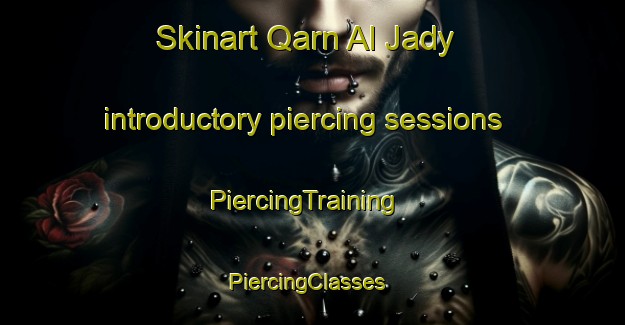 Skinart Qarn Al Jady introductory piercing sessions | PiercingTraining | PiercingClasses | SkinartTraining-Egypt