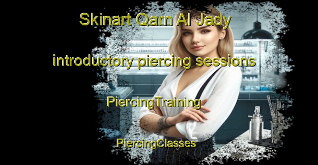 Skinart Qarn Al Jady introductory piercing sessions | PiercingTraining | PiercingClasses | SkinartTraining-Egypt
