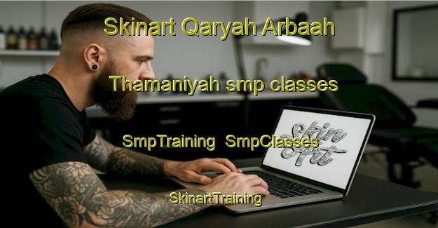 Skinart Qaryah Arbaah Thamaniyah smp classes | SmpTraining | SmpClasses | SkinartTraining-Egypt