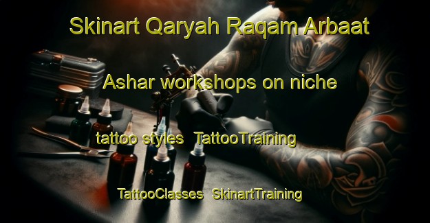Skinart Qaryah Raqam Arbaat Ashar workshops on niche tattoo styles | TattooTraining | TattooClasses | SkinartTraining-Egypt