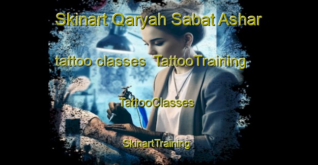 Skinart Qaryah Sabat Ashar tattoo classes | TattooTraining | TattooClasses | SkinartTraining-Egypt