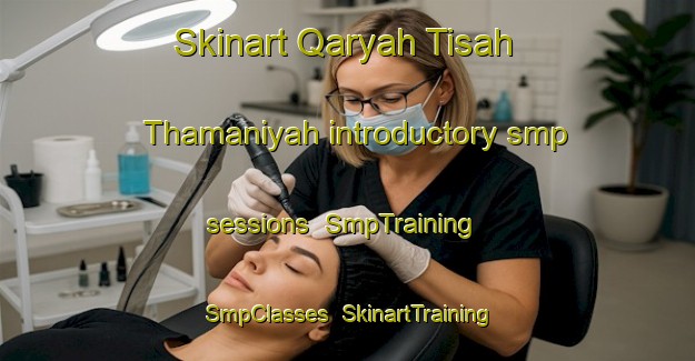Skinart Qaryah Tisah Thamaniyah introductory smp sessions | SmpTraining | SmpClasses | SkinartTraining-Egypt