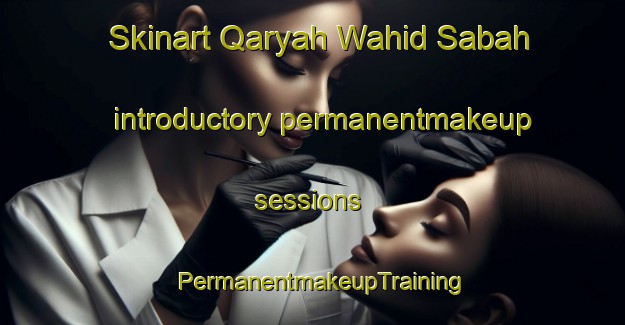 Skinart Qaryah Wahid Sabah introductory permanentmakeup sessions | PermanentmakeupTraining | PermanentmakeupClasses | SkinartTraining-Egypt