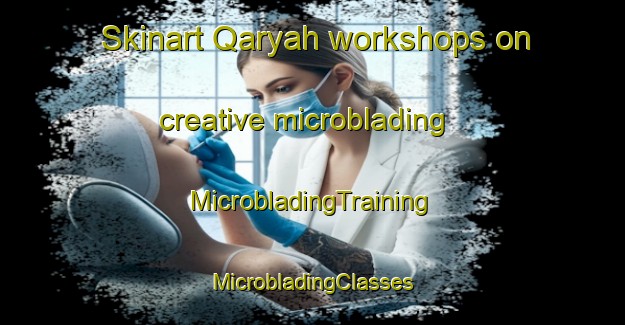 Skinart Qaryah workshops on creative microblading | #MicrobladingTraining #MicrobladingClasses #SkinartTraining-Egypt