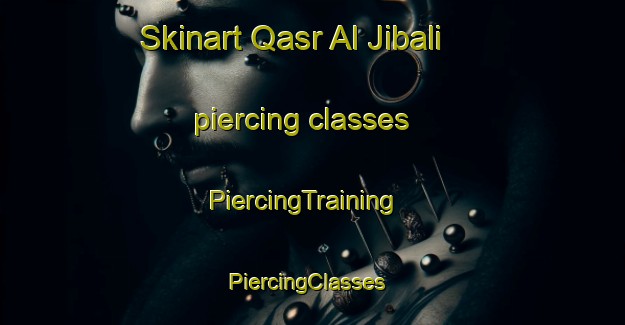 Skinart Qasr Al Jibali piercing classes | PiercingTraining | PiercingClasses | SkinartTraining-Egypt