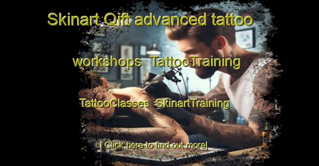 Skinart Qift advanced tattoo workshops | TattooTraining | TattooClasses | SkinartTraining-Egypt