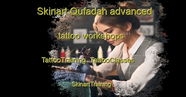 Skinart Qufadah advanced tattoo workshops | TattooTraining | TattooClasses | SkinartTraining-Egypt