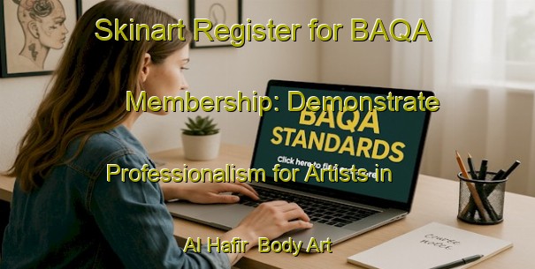 Skinart Register for BAQA Membership: Demonstrate Professionalism for Artists in Al Hafir | Body Art Qualification Authority | BAQA-Egypt