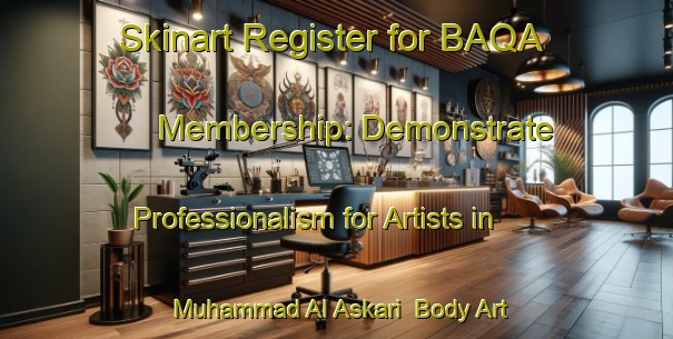 Skinart Register for BAQA Membership: Demonstrate Professionalism for Artists in Muhammad Al Askari | Body Art Qualification Authority | BAQA-Egypt