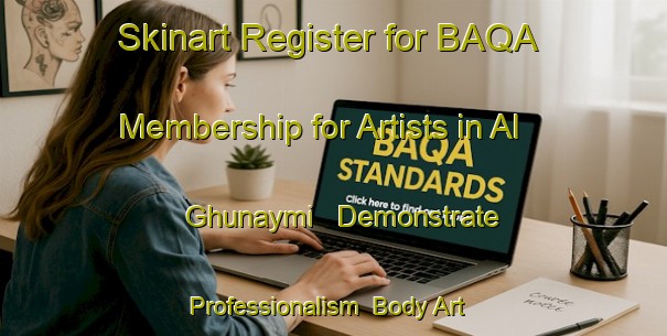 Skinart Register for BAQA Membership for Artists in Al Ghunaymi - Demonstrate Professionalism | Body Art Qualification Authority | BAQA-Egypt
