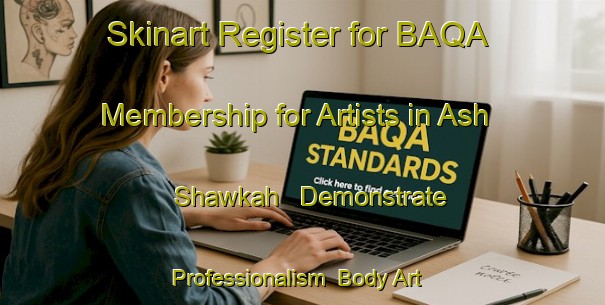 Skinart Register for BAQA Membership for Artists in Ash Shawkah - Demonstrate Professionalism | Body Art Qualification Authority | BAQA-Egypt