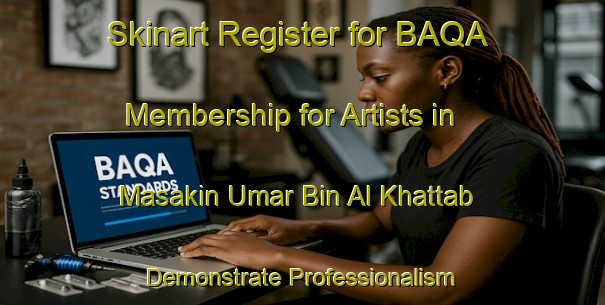 Skinart Register for BAQA Membership for Artists in Masakin Umar Bin Al Khattab - Demonstrate Professionalism | Body Art Qualification Authority | BAQA-Egypt