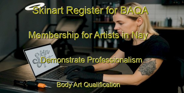 Skinart Register for BAQA Membership for Artists in Nay - Demonstrate Professionalism | Body Art Qualification Authority | BAQA-Egypt