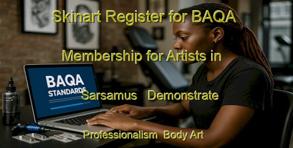 Skinart Register for BAQA Membership for Artists in Sarsamus - Demonstrate Professionalism | Body Art Qualification Authority | BAQA-Egypt