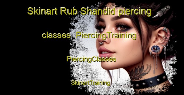 Skinart Rub Shandid piercing classes | #PiercingTraining #PiercingClasses #SkinartTraining-Egypt