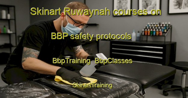 Skinart Ruwaynah courses on BBP safety protocols | BbpTraining | BbpClasses | SkinartTraining-Egypt