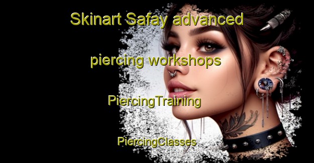 Skinart Safay advanced piercing workshops | #PiercingTraining #PiercingClasses #SkinartTraining-Egypt