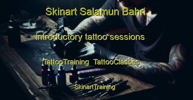 Skinart Salamun Bahri introductory tattoo sessions | TattooTraining | TattooClasses | SkinartTraining-Egypt