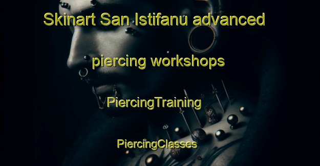Skinart San Istifanu advanced piercing workshops | PiercingTraining | PiercingClasses | SkinartTraining-Egypt