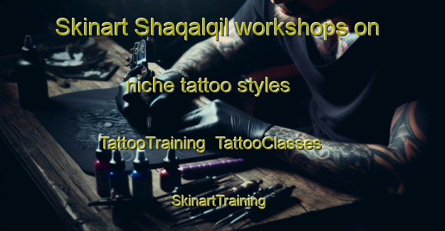 Skinart Shaqalqil workshops on niche tattoo styles | TattooTraining | TattooClasses | SkinartTraining-Egypt