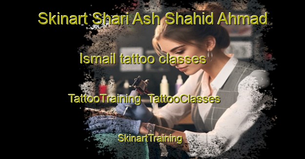 Skinart Shari Ash Shahid Ahmad Ismail tattoo classes | TattooTraining | TattooClasses | SkinartTraining-Egypt