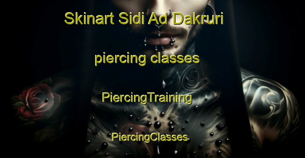 Skinart Sidi Ad Dakruri piercing classes | PiercingTraining | PiercingClasses | SkinartTraining-Egypt