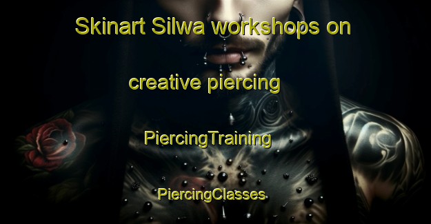 Skinart Silwa workshops on creative piercing | PiercingTraining | PiercingClasses | SkinartTraining-Egypt