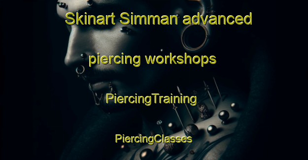 Skinart Simman advanced piercing workshops | #PiercingTraining #PiercingClasses #SkinartTraining-Egypt