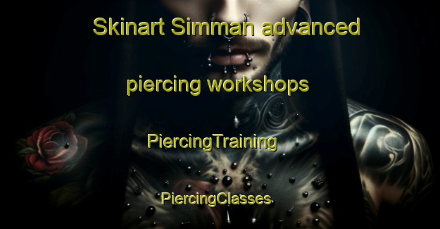 Skinart Simman advanced piercing workshops | PiercingTraining | PiercingClasses | SkinartTraining-Egypt
