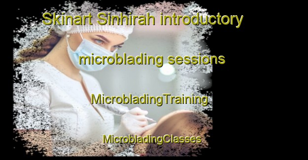 Skinart Sinhirah introductory microblading sessions | MicrobladingTraining | MicrobladingClasses | SkinartTraining-Egypt