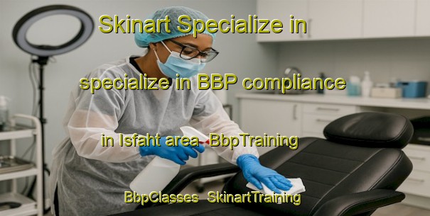 Skinart Specialize in specialize in BBP compliance in Isfaht area | BbpTraining | BbpClasses | SkinartTraining-Egypt