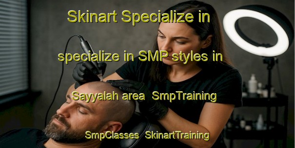 Skinart Specialize in specialize in SMP styles in Sayyalah area | SmpTraining | SmpClasses | SkinartTraining-Egypt