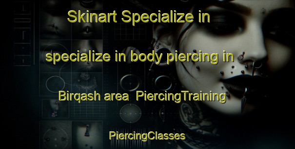 Skinart Specialize in specialize in body piercing in Birqash area | #PiercingTraining #PiercingClasses #SkinartTraining-Egypt