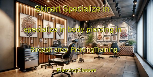 Skinart Specialize in specialize in body piercing in Birqash area | #PiercingTraining #PiercingClasses #SkinartTraining-Egypt