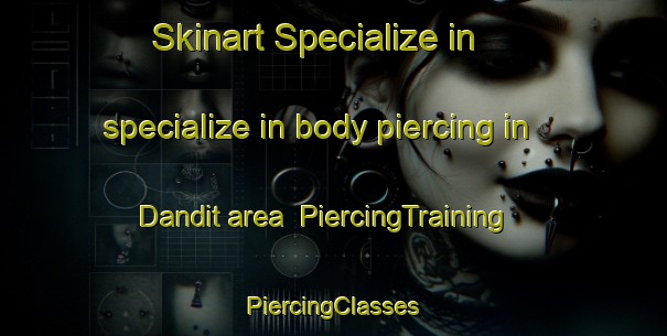 Skinart Specialize in specialize in body piercing in Dandit area | #PiercingTraining #PiercingClasses #SkinartTraining-Egypt