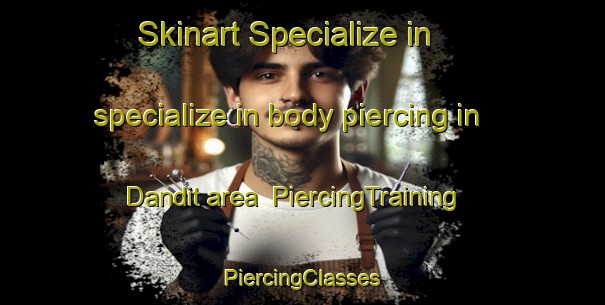 Skinart Specialize in specialize in body piercing in Dandit area | #PiercingTraining #PiercingClasses #SkinartTraining-Egypt